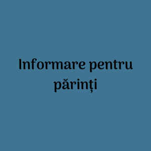 Informare pentru părinți!